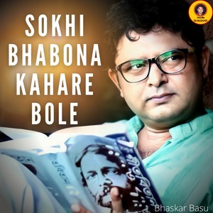 Sokhi Bhabona Kahare Bole (Original)