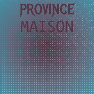 Province Maison