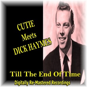 Cutie Meets Dick Haymes - Till the End of Time