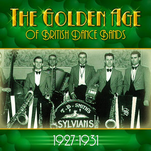 The Golden Age Of British Dance Bands 1927-1931