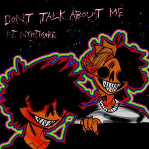 DONT TALK ABOUT ME (feat. NYHTMARE) (Explicit)