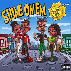 Shine On Em(feat. Chris Insane & MTB DNICE) (Explicit)