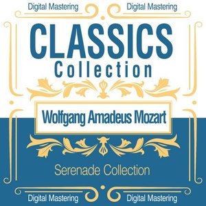 Wolfgang Amadeus Mozart, Serenade Collection (Classics Collection)