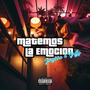 Matemos La Emoción (feat. Griffy) [Explicit]