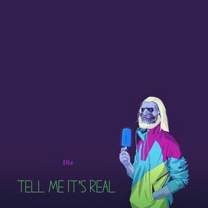 Tell Me Its Real (Explicit)