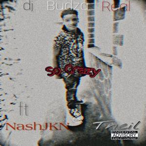 So Crazy(feat. Nash & Tneil) (Explicit)