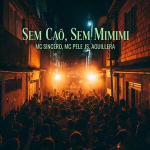 Mc Sincero - Sem Caô, Sem Mimimi (Explicit)