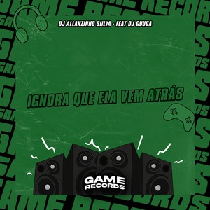 Ignora Que Ela Vem Atrás (Explicit)