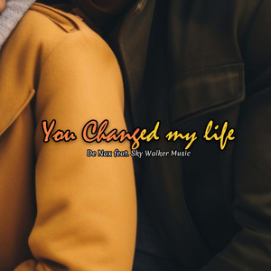 You Changed My Life