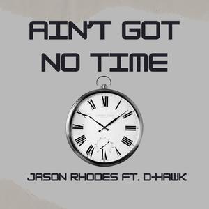 Ain't Got No Time (feat. D-Hawk)