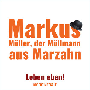 Markus Müller, der Müllmann aus Marzahn