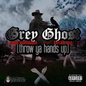 Grey Ghost (Throw Ya Hands Up) (feat. Fatal Coz) [Explicit]