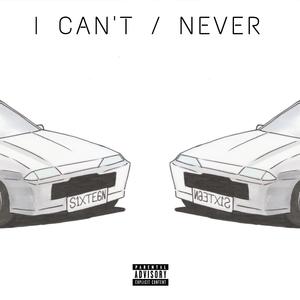 I Can't / Never (Explicit)