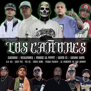 Que Truenen los Cañones [feat. Elreghosg, Perreke Lil Puppet, Safados Santa, A.R. 420, Jizzy Tee, Yei Ge, Chris Dime, Decalifornia, El Demente de San Jhonny & Perro Franco] (Remix|Explicit)