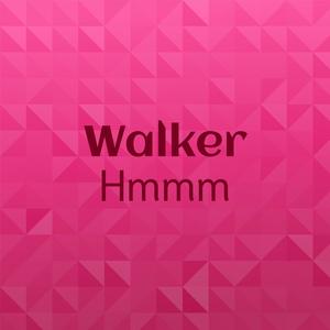 Walker Hmmm