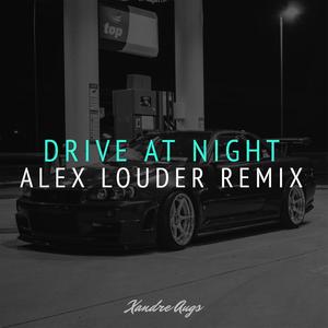 Drive At Night (Alex Louder Remix) [Explicit]