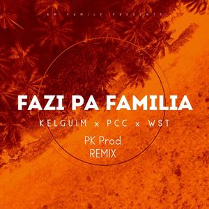 Fazi Pa Familia (feat. Pcc, Wst & Pk Prod)