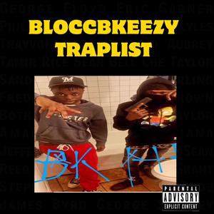 BLOCCBKEEZY TRAPLIST (Explicit)