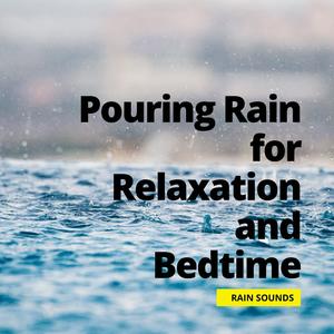 Pouring Rain for Relaxation and Bedtime