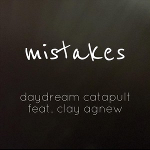 Mistakes (feat. Clay Agnew)