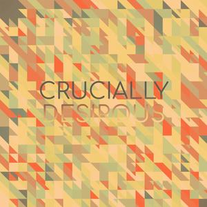 Crucially Desirous