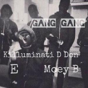 Gang Gang (feat. Killuminati D Don, E & Moey B) [Explicit]