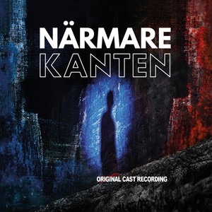 Närmare Kanten (Original Cast Recording)