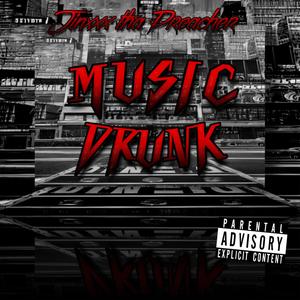 Music drunk (Explicit)