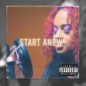 Start Anew (Explicit)