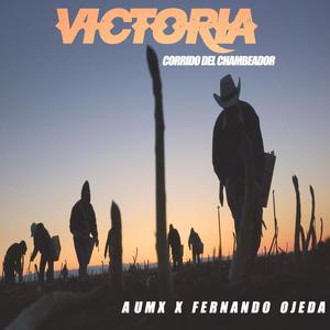 Victoria(Corrido del Chambeador)(feat. Fernando Ojeda) (Explicit)