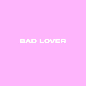 Bad Lover