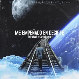 Me Empeñado En Decirte (feat. Principal & Carlishowa) [Explicit]