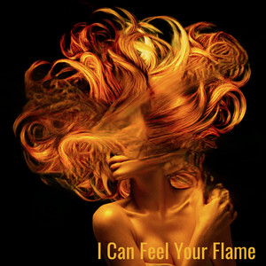 I Can Feel Your Flame