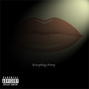 Everything Pretty (Explicit)