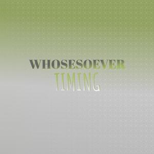 Whosesoever Timing