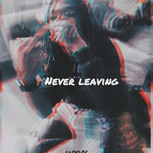 Never Leaving (Explicit)