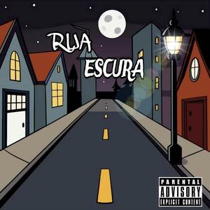 RUA ESCURA (Explicit)