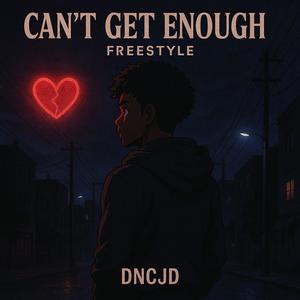 Can't Get Enough Freestyle (Explicit)