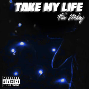 TAKE MY LIFE (Explicit)