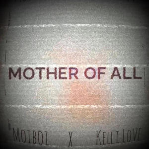 MOTHER OF ALL (feat. Kelli Love, Abria Joseph & KARUNA)