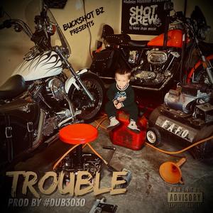 Trouble (Explicit)