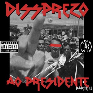 Dissprezo ao Presidente (parte II) [Explicit]