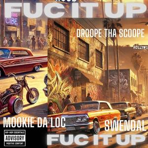 FUC IT UP (feat. DROOPE THA SCOOPE & SWENDAL) [Explicit]