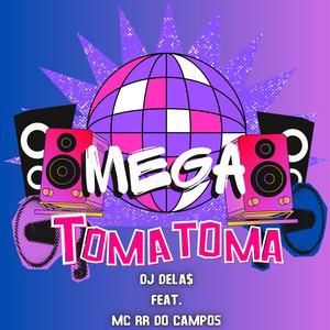 MEGA TOMA TOMA (feat. MC RR DO CAMPOS) [Explicit]