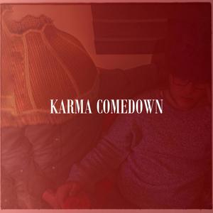 Karma Comedown (Explicit)