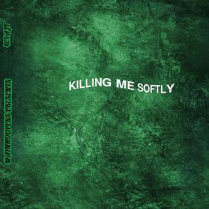 Killing Me Softly (Explicit)