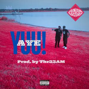 Aye Yuu! (feat. Thr33AM Muzik) [Explicit]