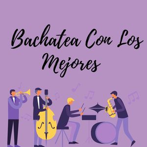 Bachatea con los mejores