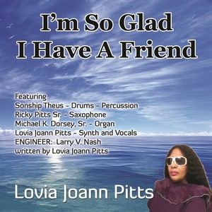 I'm so Glad I Have a Friend (feat. Sonship Theus, Ricky Pitts Sr. & Michael K. Dorsey Sr.)