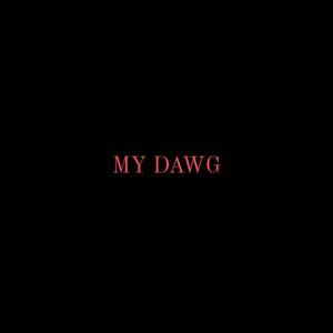 MY DAWG (Explicit)